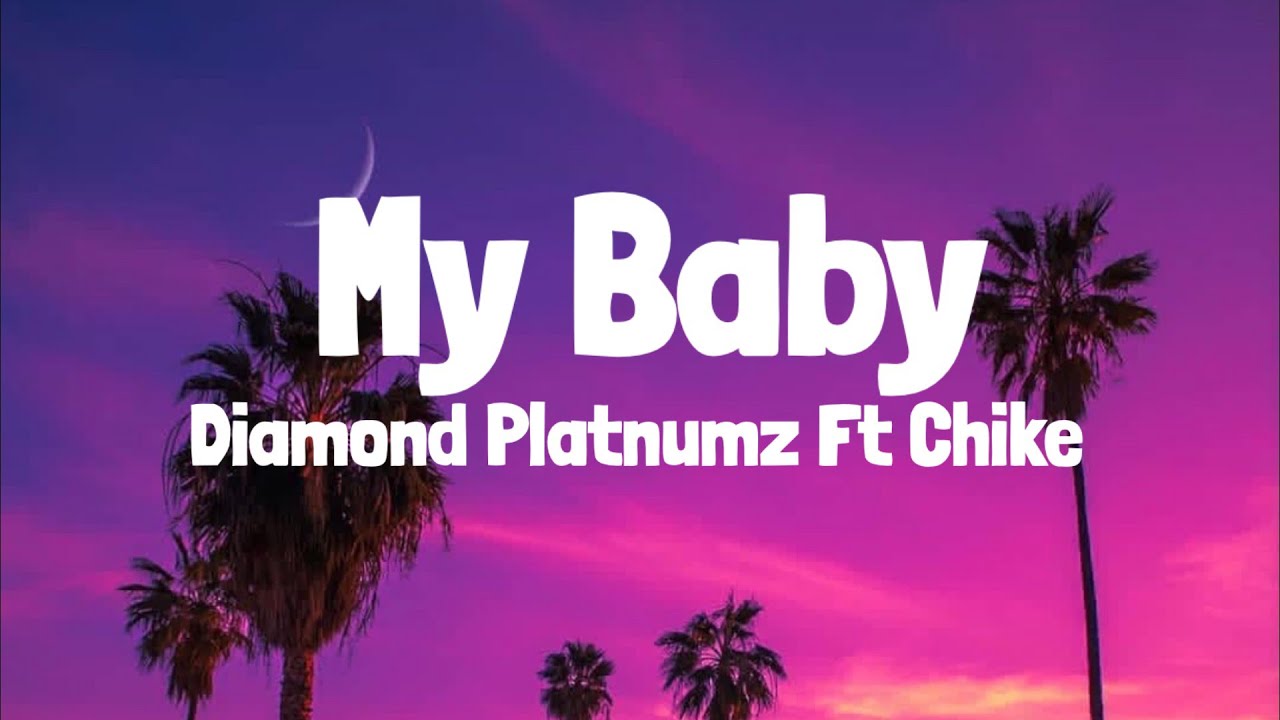 Diamond Platnumz Ft Chike   My Baby Lyrics