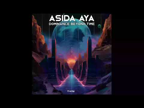 Asida Aya - Dominance Beyond Time - Extended Mix