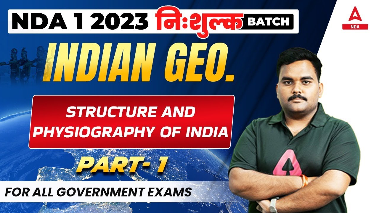 NDA 1 2023 | Structure and Physiography of India for NDA 2023 Exam ...
