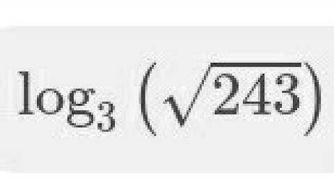 log base 3 root 243 / Logarithms / wear headphones to hear better