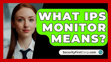What IPS Monitor Means? - SecurityFirstCorp.com
