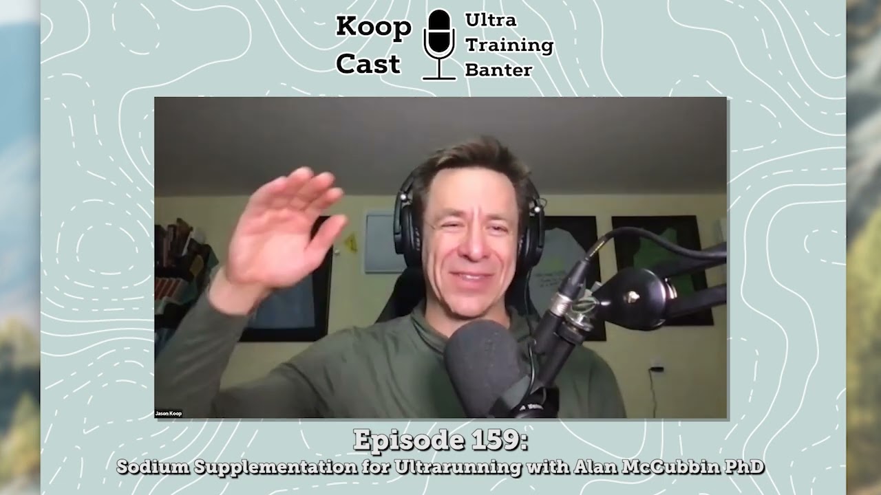 Sodium Supplementation for Ultrarunning with Alan McCubbin PhD | Koopcast Episode 159