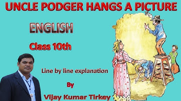 Class 10th  Unit- 2 Reading C  Uncle Podger Hangs a picture. By Vijay kumar Tirkey.
