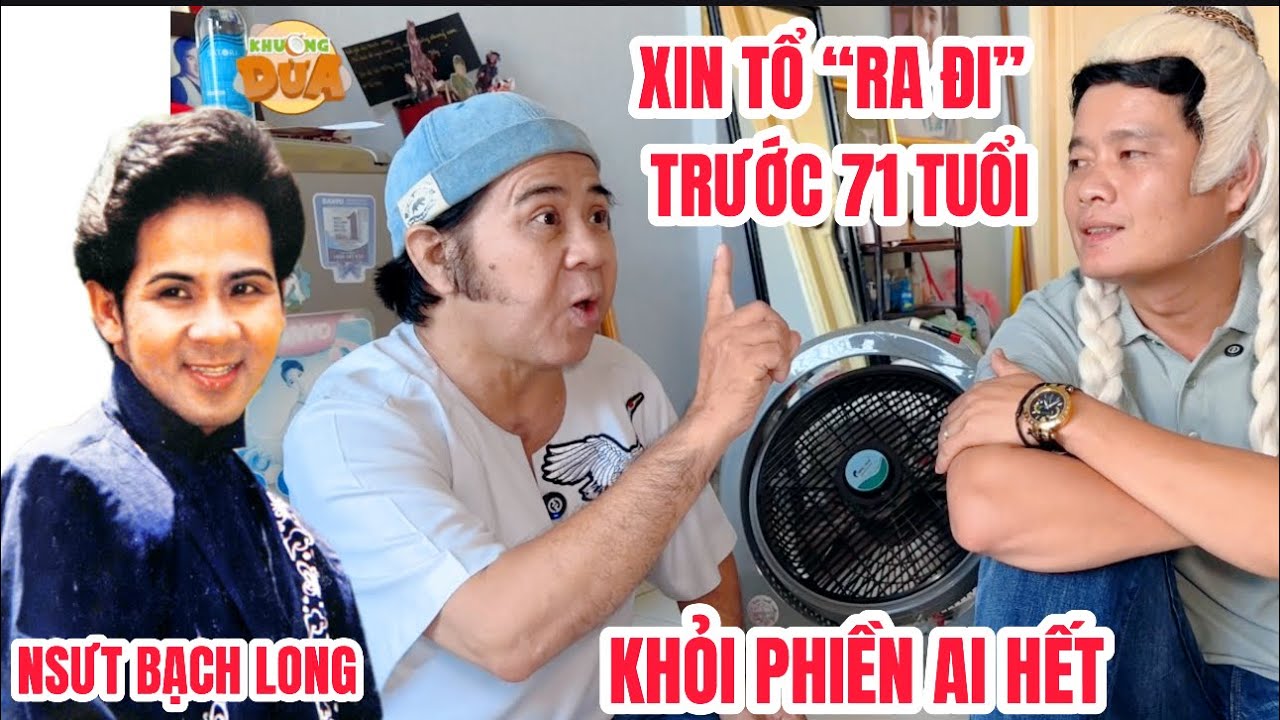 NSƯT Bạch Long xin tổ nghiệp cho “đi” trước 71 tuổi để khỏi phiền người thân, bạn bè | Khương Dừa