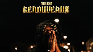 Doulkha - Renouveaux (Clip Officiel)