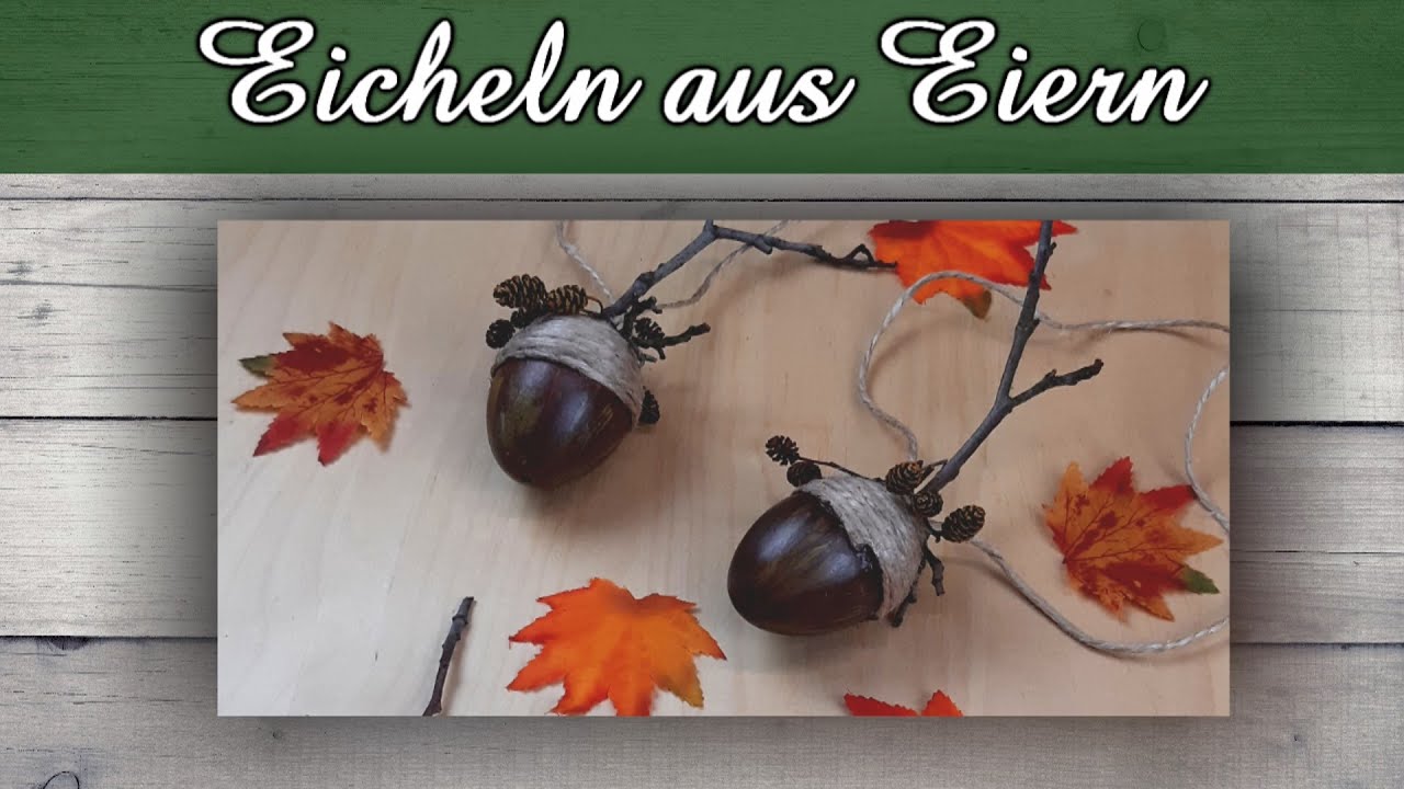 Eicheln aus Eiern basteln 🍂 Tolle Herbstdeko zum Aufhängen 🍂 Herbstdeko