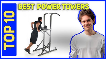 Best  Power Towers in 2023 [Top 10  Power Towers]
