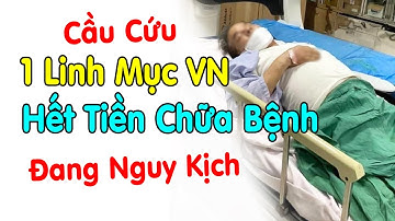 🔴Tin Mới Xót Xa 1 Linh Mục VN Đang Nguy Kịch - Xin Cầu Nguyện Cha Phêrô Nguyễn Thái Từ