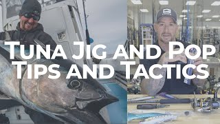 Start Catching Tuna! Jig and Pop Tuna Tactics to hook up to and catch more tuna