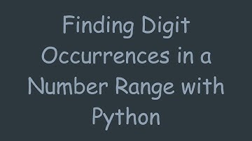 Finding Digit Occurrences in a Number Range with Python