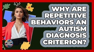 Why Are Repetitive Behaviors An Autism Diagnosis Criterion? - Answers About Autism