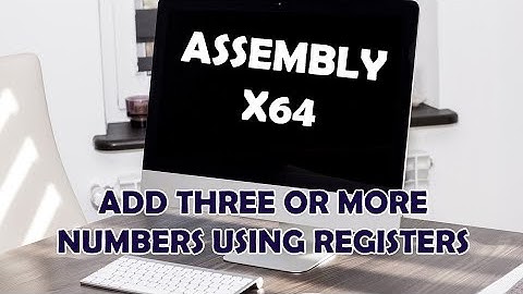 Linux Assembly Language x64 # 2 - Add Three or More Numbers Using Registers