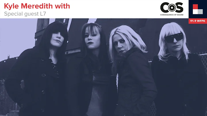 Kyle Meredith with... L7