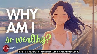 WHY AM I SO WEALTHY? ASKFIRMATIONS| WEALTHY & ABUNDANT LIFE | NEVILLE GODDARD| LAW OF ASSUMPTIONS