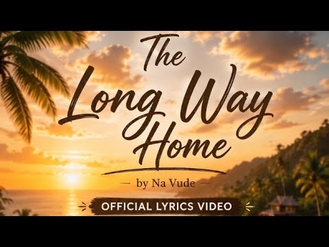 The Long Way Home — Official Lyrics Video | Na Vude