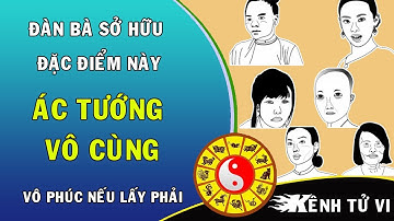 Đàn bà sở hữu những đặc điểm này độc ác vô cùng Vô phúc nếu lấy phải