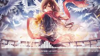 ♧Nightcore♧ -《 Break Up With Ur Girlfriend》○✔