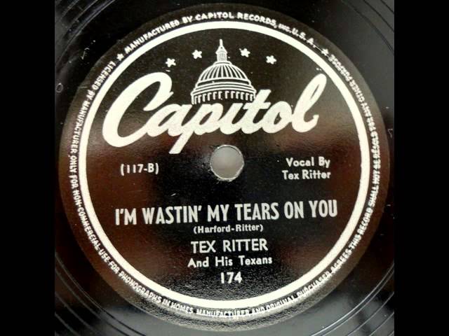 Tex Ritter - I'm Wastin' My Tears On You