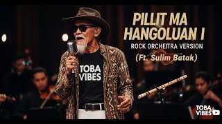 🎸 Pillit Ma Hangoluan I Lagu koor Batak - Rock Orchestra Version (Ft. Sulim Batak)