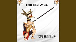 BEGITU INDAH SAYANG