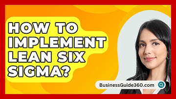 How To Implement Lean Six Sigma? - BusinessGuide360.com