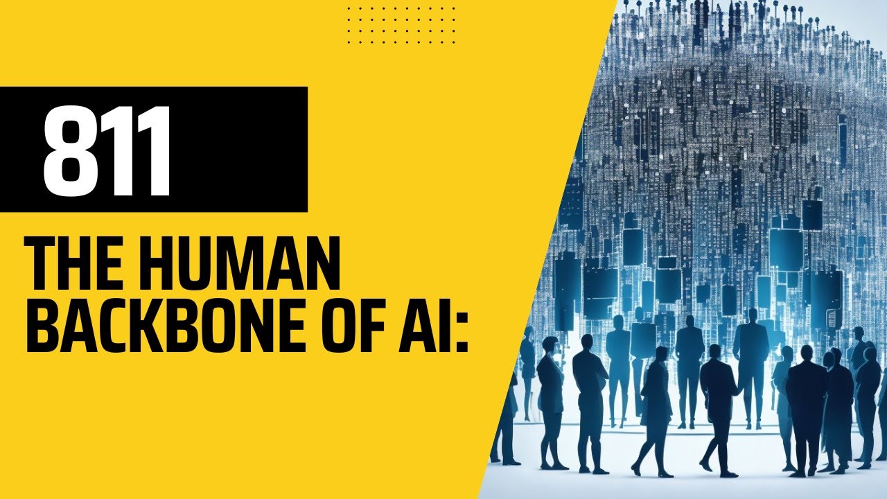 811 EXTRA The Human Backbone of AI: Unveiling the Workforce Behind the ...