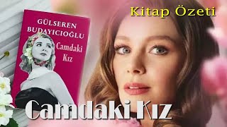 Camdaki Kızın Hikayesi Özet - Camdaki Kız Kitap Özeti (camdaki kızı dizi, camdaki kız hangi gün)