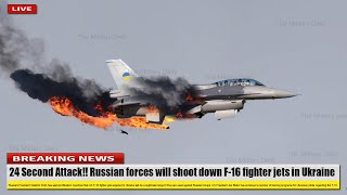 24 Second Attack (May 12 2024) Russian forces will shoot down F-16 fighter jets in Ukraine
