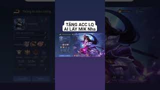 Tặng acc lQ tham gia nhóm để có acc LQ mỗi Ngày