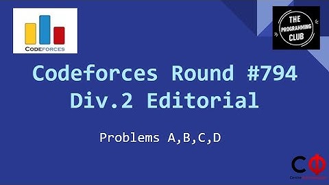 Codeforces Round 794 (Div. 2) Problems A, B, C, D