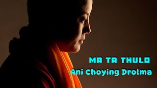 Video thumbnail of "MA TA THULO // Ani Choying Drolma // Nhyoo Bajracharya // Kshetra Pratap Adhikary"