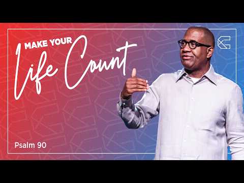 Make Your Life Count | Pastor Bryan Carter | Psalm 90