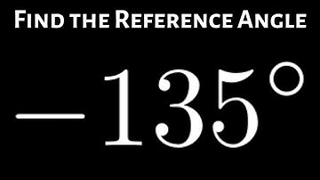 Find the Reference Angle for -135 Degrees