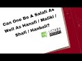 𝗖𝗮𝗻 𝗢𝗻𝗲 𝗕𝗲 𝗔 𝗦𝗮𝗹𝗮𝗳𝗶 𝗔𝘀 𝗪𝗲𝗹𝗹 𝗔𝘀 𝗛𝗮𝗻𝗮𝗳𝗶 𝗠𝗮𝗹𝗶𝗸𝗶 𝗦𝗵𝗮𝗳𝗶 𝗛𝗮𝗻𝗯𝗮𝗹𝗶 𝗨𝘀𝘁𝗮𝗱𝗵 𝗔𝗯𝗱𝘂𝗹𝗿𝗮𝗵𝗺𝗮𝗻 𝗛𝗮𝘀𝘀𝗮𝗻 𝗖𝗮𝗻 𝗢𝗻𝗲 𝗕𝗲 𝗔 𝗦𝗮𝗹𝗮𝗳𝗶 𝗔𝘀 𝗪𝗲𝗹𝗹 𝗔𝘀 𝗛𝗮𝗻𝗮𝗳𝗶 𝗠𝗮𝗹𝗶𝗸𝗶 𝗦𝗵𝗮𝗳𝗶 𝗛𝗮𝗻𝗯𝗮𝗹𝗶 𝗨𝘀𝘁𝗮𝗱𝗵 𝗔𝗯𝗱𝘂𝗹𝗿𝗮𝗵𝗺𝗮𝗻 𝗛𝗮𝘀𝘀𝗮𝗻
