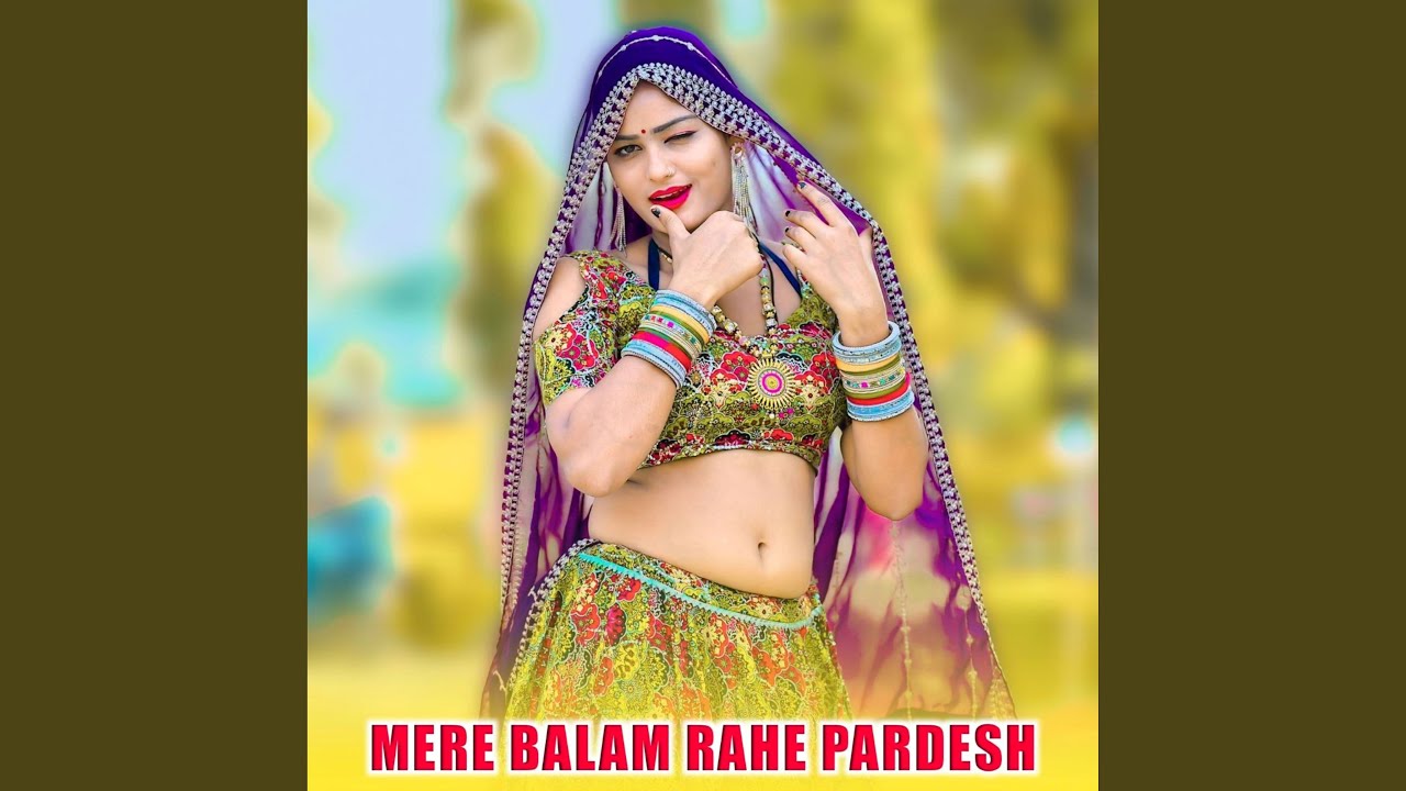 Mere Balam Rahe Pardesh