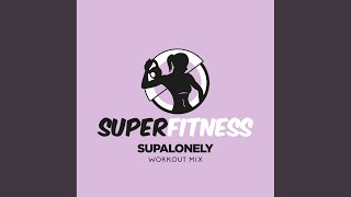Supalonely (Workout Mix Edit 134 bpm) - SuperFitness