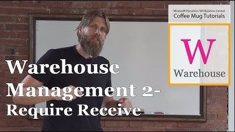 Dynamics 365 Business Central: Warehouse Management 2/17 - Require Receive