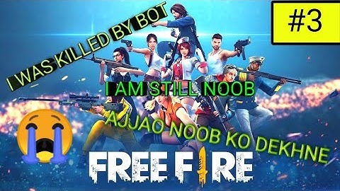 I Am Still NOOB Killed By A Bot | FREE FIRE (PART-3)