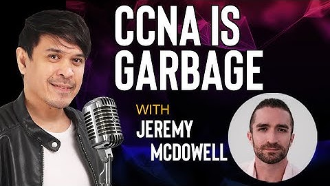 CCNA is Garbage with Jeremy McDowell of Jeremy