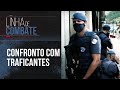 TRAFICANTES ENTRAM EM CONFRONTO COM A POLÍCIA EM SANTOS | LINHA DE COMBATE