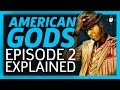 American Gods Episode 2 Breakdown!