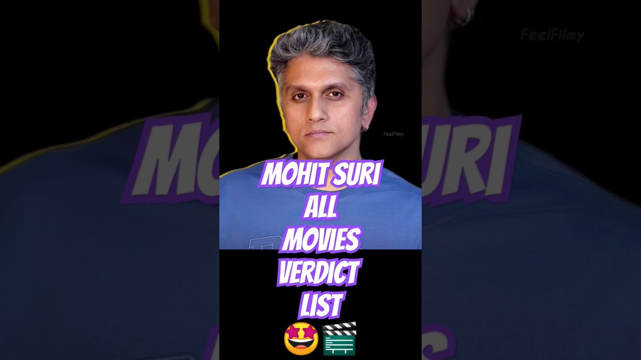 Mohit Suri All Movie List 🤩🎬 