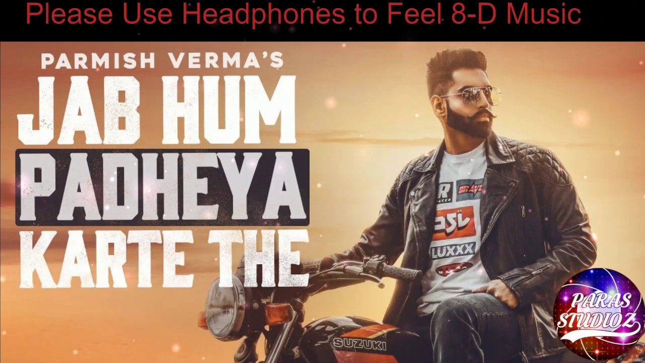 Jab Hum Padheya Karte The (8D Audio) Parmish Verma Desi