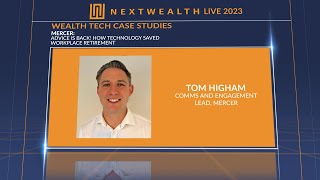 Famous NextWealth Live 2023: Wealth Tech Case Studies with Tom Higham, Mercer Wealth