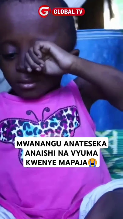 😭MAMA: MWANANGU ANATESEKA ANAISHI NA VYUMA KWENYE MAPAJA😭💔🖤 #globaltv #breaking #shortsvideo