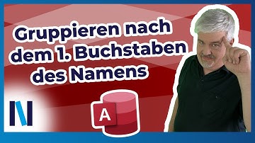 Access: Mit dem Assistenten einen gruppierten Bericht nach Anfangsbuchstaben erstellen