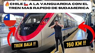 CHILE 🇨🇱 a la VANGUARDIA con el TREN MÁS RAPIDO de SUDAMÉRICA