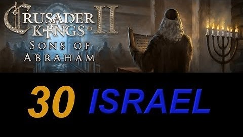Crusader Kings 2 Israel 30 - Elective Abuse