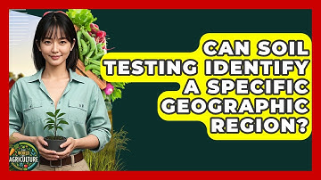 Can Soil Testing Identify A Specific Geographic Region? - The World of Agriculture