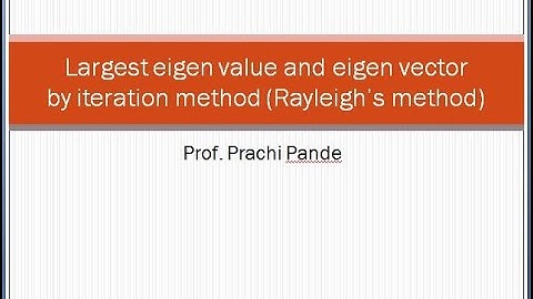 Largest Eigen value and Eigen vector